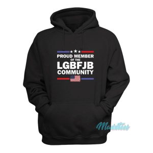 Proud Member Of The LGBFJB Community Hoodie 1
