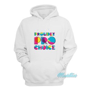 Proudly Pro Choice Hoodie 1