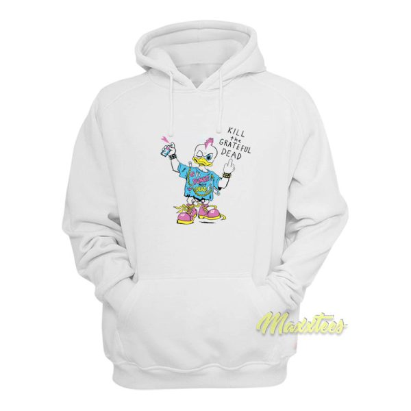 Punk Rock Duck Kill The Grateful Dead Hoodie