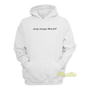 Pussy Stronger Than God Hoodie 1