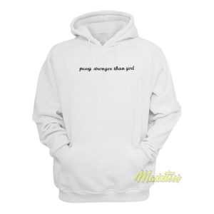 Pussy Stronger Than God Hoodie 2