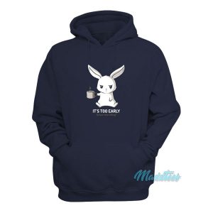 Rabbit Its Too Early Please Stop Talking Hoodie 2