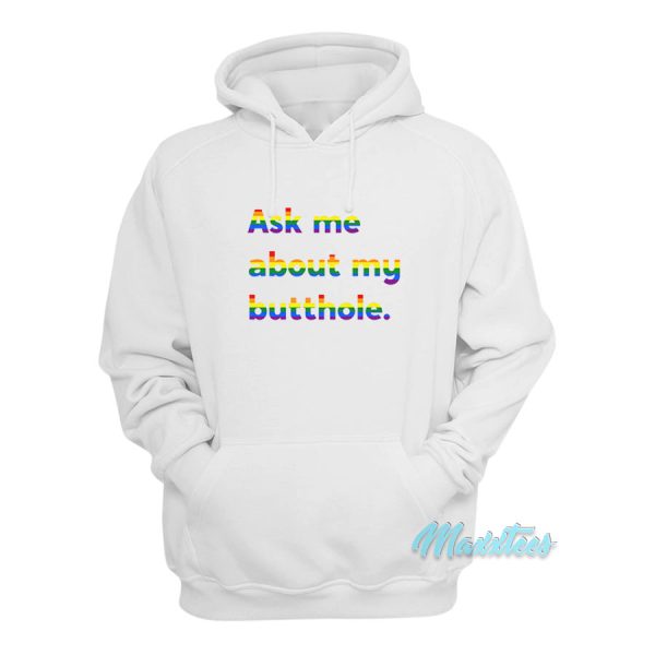 Rainbow Ask Me About My Butthole Hoodie