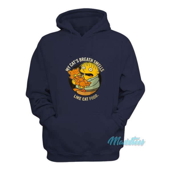 Ralph My Cat’s Breath Smells Like Cat Food Hoodie