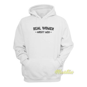 Real Women Arent Men Hoodie 1