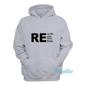 Recycle Reuse Renew Rethink Hoodie 1