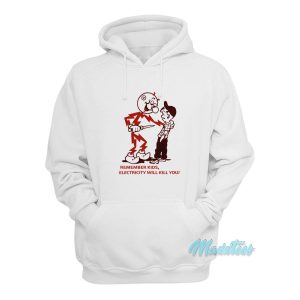 Remember Kids Electricity Will Kill You Hoodie 1