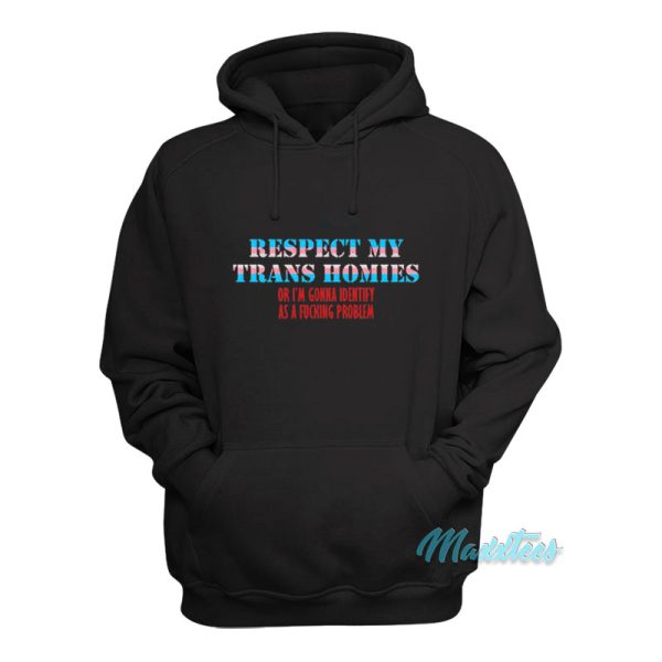 Respect My Trans Homies Hoodie