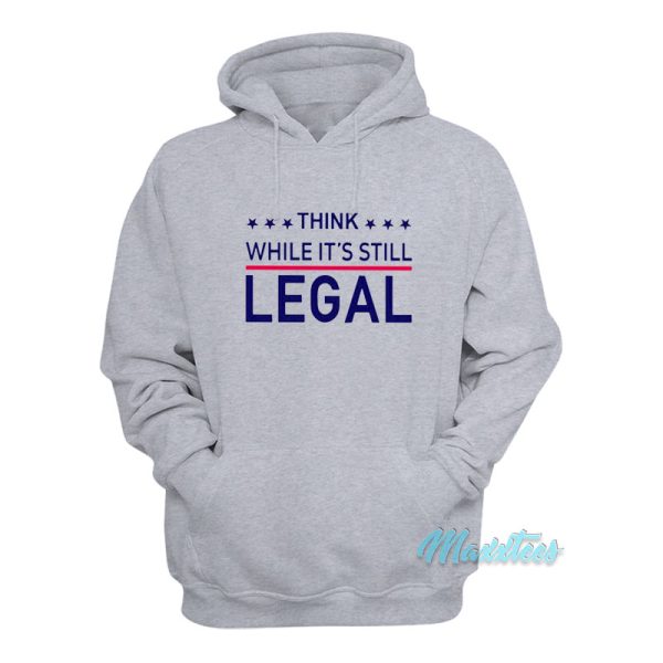 Rihanna Think While It’s Still Legal Hoodie