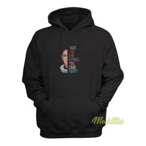 Ruth Bader Fight For The Things You Hoodie 1
