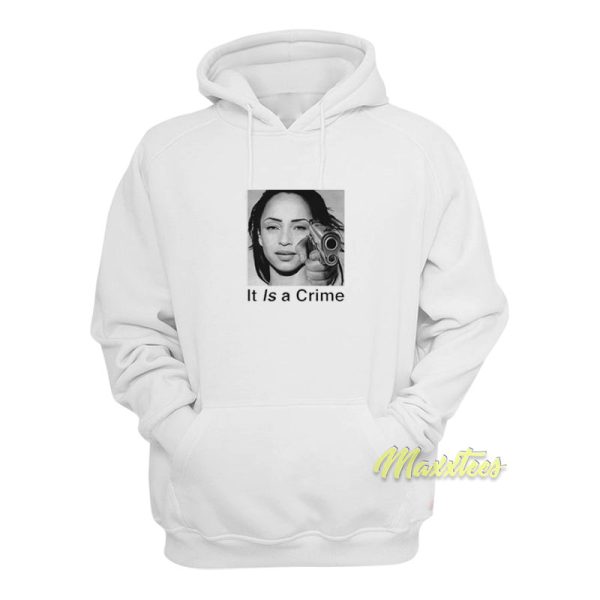 Sade It Is A Crime Hoodie