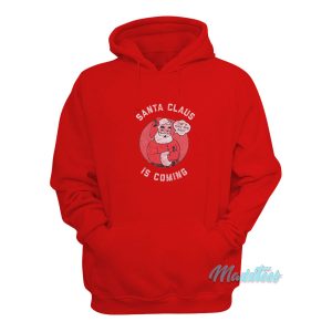Santa Claus Is Coming Thats What She Said Hoodie 1