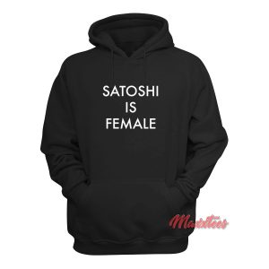 Satoshi is Female Hoodie 2