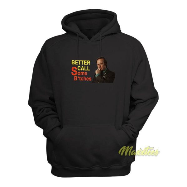 Saul Goodman Better Call Some Bitches Hoodie