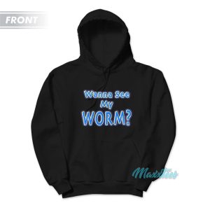 Scotty 2 Hotty Wanna See My Worm Hoodie 1