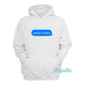 Send Nudes Text Message Hoodie 1