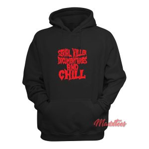 Serial Killer Documentaries and Chill Hoodie 2