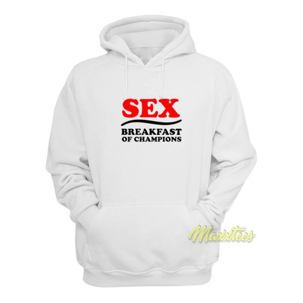 Sex Breakfast of Champions Unisex Hoodie