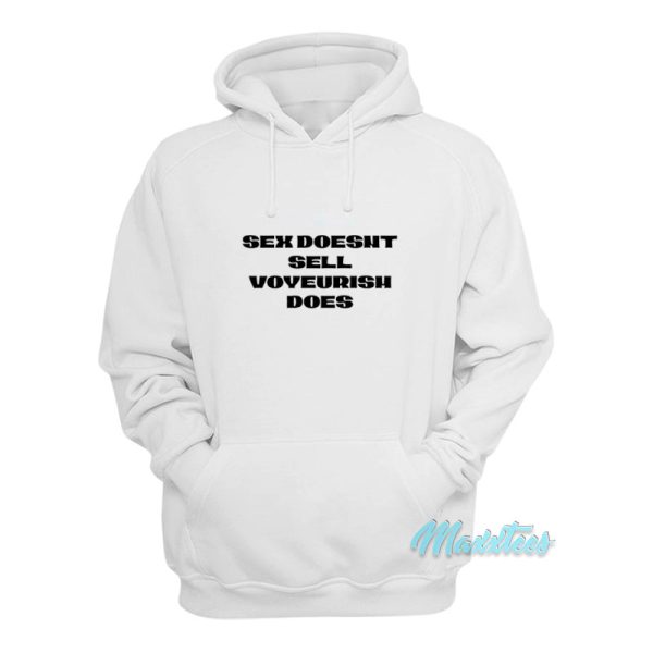 Sex Doesn’t Sell Voyeurism Does Hoodie