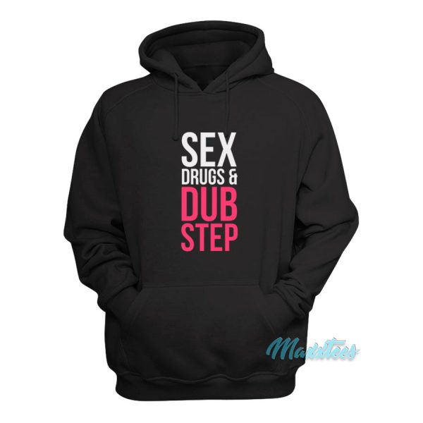 Sex Drugs and Dubstep Hoodie