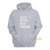 Sex Is Better With Foreskin Hoodie