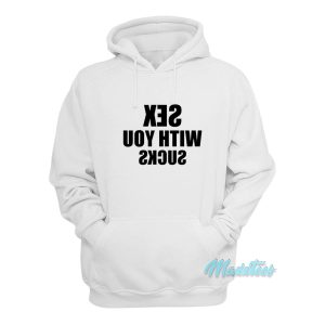 Sex With You Sucks Mirror Hoodie 1