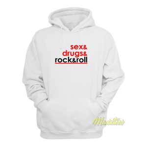 Sex and Drugs Rock and Roll Hoodie 1
