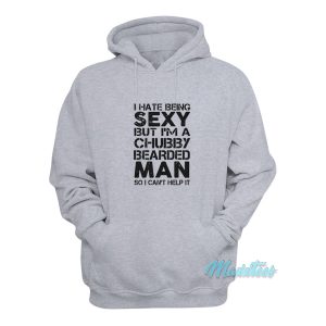 Sexy But Im A Chubby Bearded Man Hoodie 1
