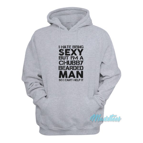 Sexy But I’m A Chubby Bearded Man Hoodie