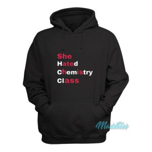 She Hated Chemistry Class Hoodie 1 She Hated Chemistry Class Hoodie 2