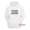She Like To Smoke And Fuck Hoodie