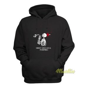 Shoot Your Local Pedophile Hoodie 1