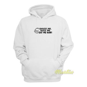 Shuck Me Suck Me Eat Me Raw Hoodie 2