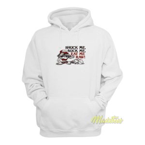 Shuck Me Suck Me Eat Me Raw Oyster Hoodie 1