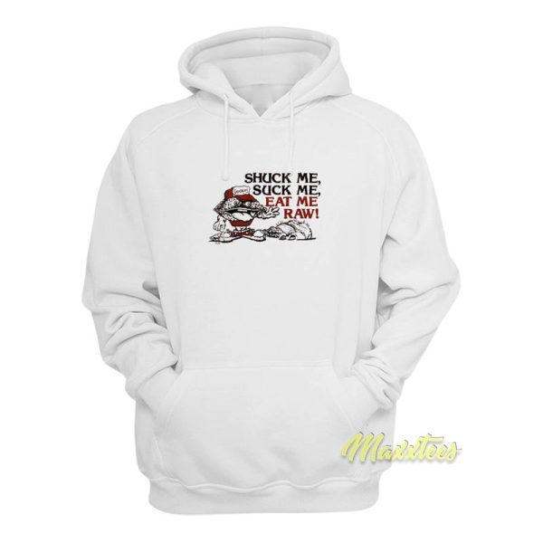 Shuck Me Suck Me Eat Me Raw Oyster Hoodie