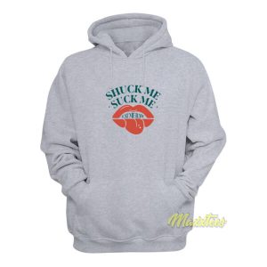 Shuck Me Suck Me Eat Me Raw Oysters Hoodie 1 Shuck Me Suck Me Eat Me Raw Oysters Hoodie 2