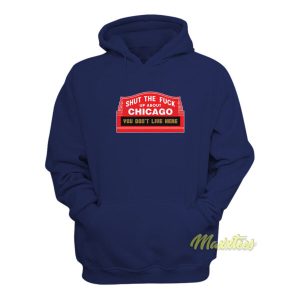 Shut The Fuck Up About Chicago Hoodie 2