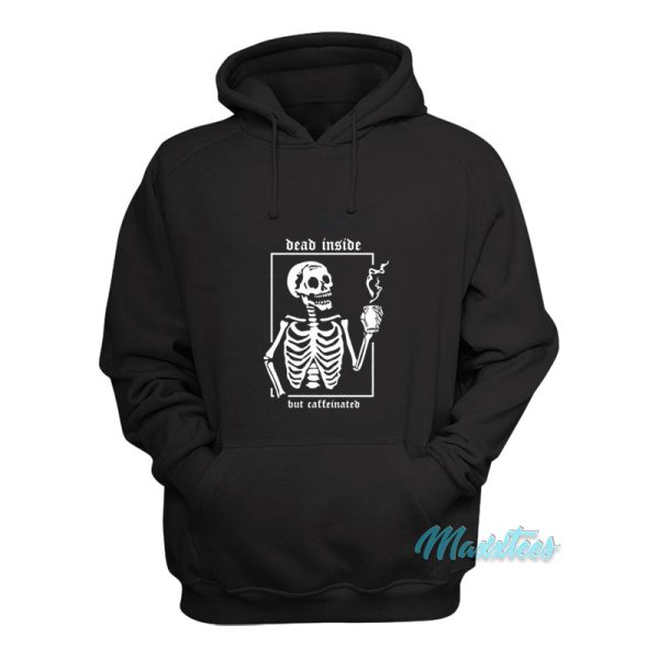 Skeleton Dead Inside But Caffeinated Hoodie