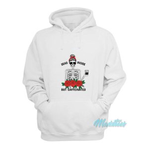 Skeleton Flower Dead Inside But Caffeinated Hoodie 1 Skeleton Flower Dead Inside But Caffeinated Hoodie 2