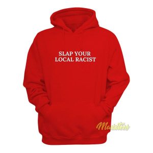Slap Your Local Racist Hoodie 2