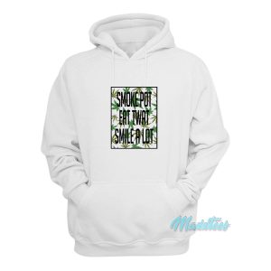 Smoke Pot Eat Twat Smile A Lot Hoodie 1