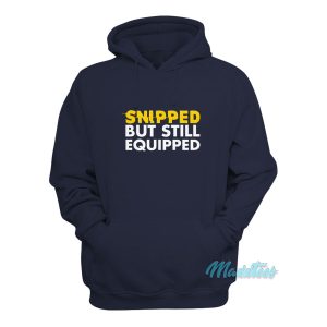 Snipped But Still Equipped Hoodie 1