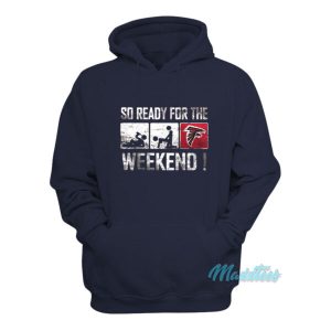 So Ready For The Weekend Hoodie 2