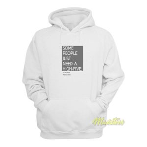 Some People Just Need A High Five Hoodie