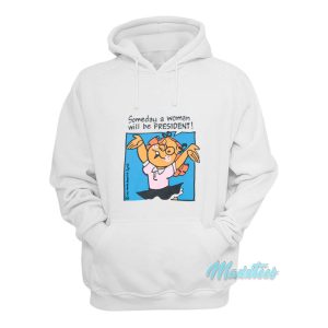 Someday A Woman Will Be President Hoodie 1
