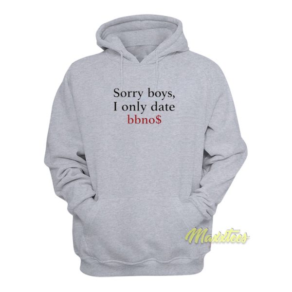 Sorry Boys I Only Date Bbnos Hoodie