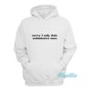 Sorry I Only Date Submissive Men Hoodie