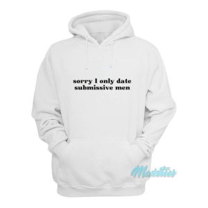 Sorry I Only Date Submissive Men Hoodie 2