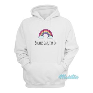 Sounds Gay I’m In Rainbow Hoodie