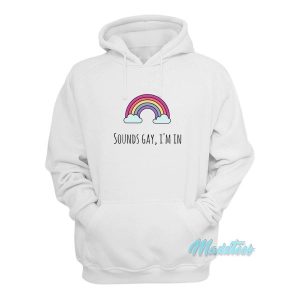 Sounds Gay I’m In Rainbow Hoodie